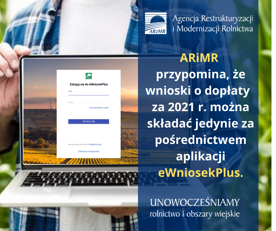 ARiMR przypomina że wnioski o dopłaty bezpośrednie i obszarowe za 2021 r. można składać jedynie za pośrednictwem aplikacji eWniosekPlus.1